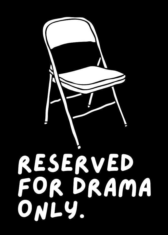Reserved for Drama Chair