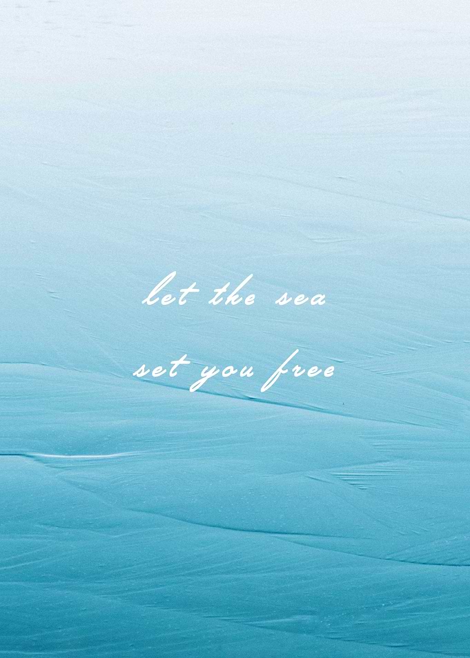 Let the Sea Set You Free