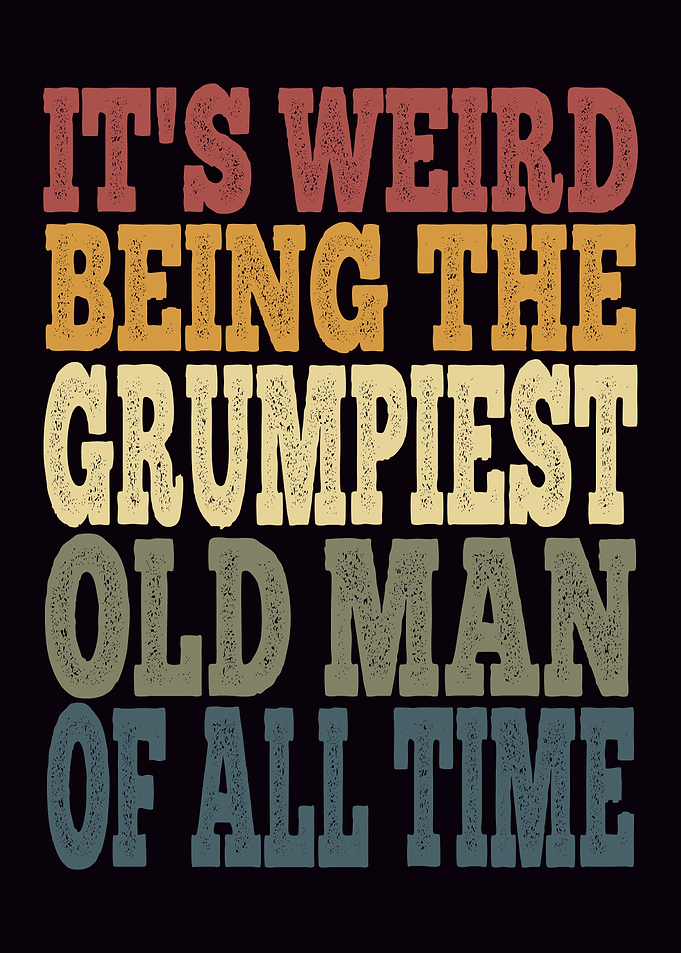 Grumpy Old Man Quote