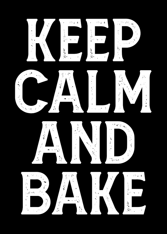 Keep Calm and Bake