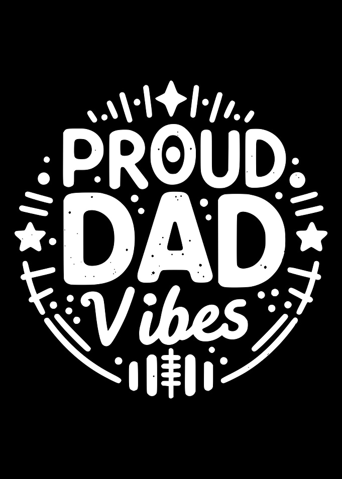Proud Dad Vibes