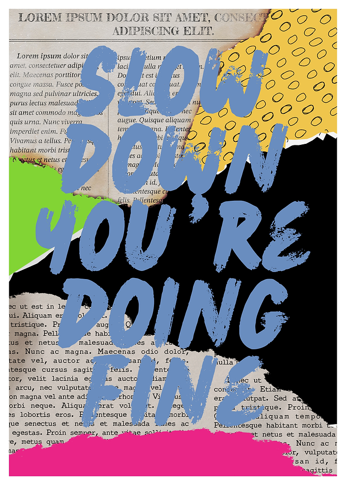 Slow Down You're Doing Fine