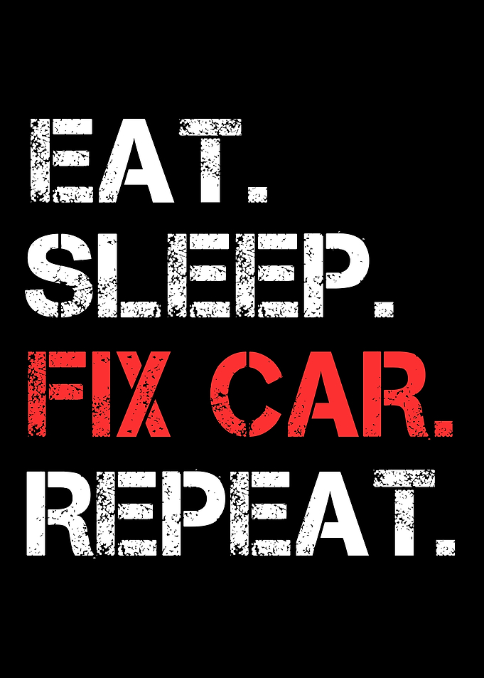 Eat Sleep Fix Cars Repeat