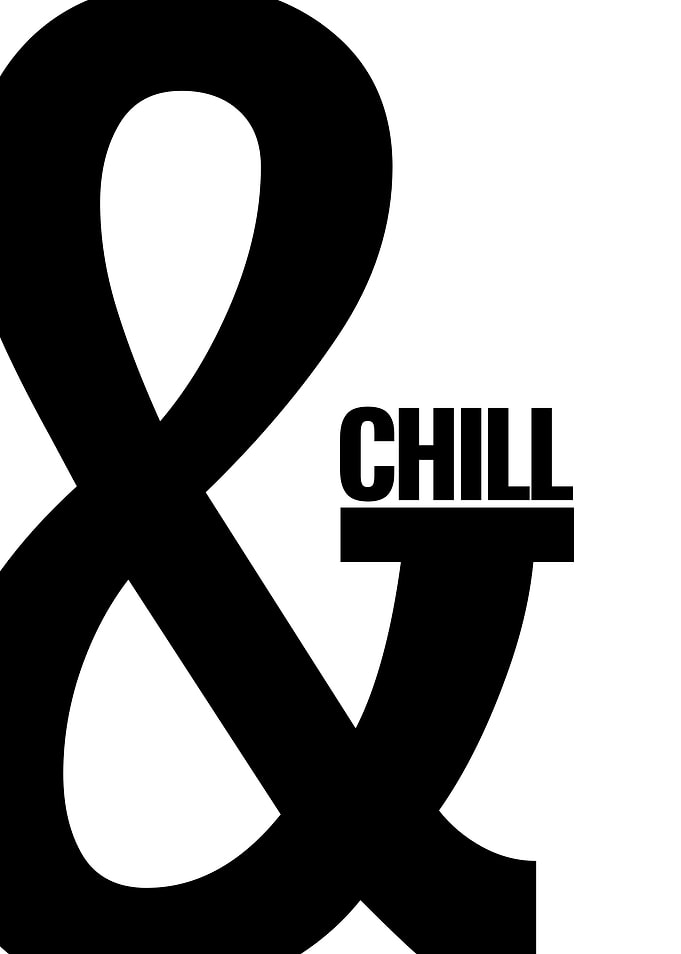 & Chill