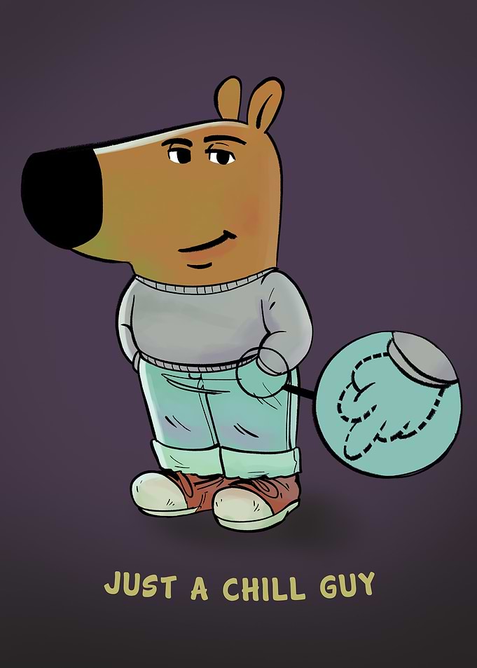 Just a Chill Guy