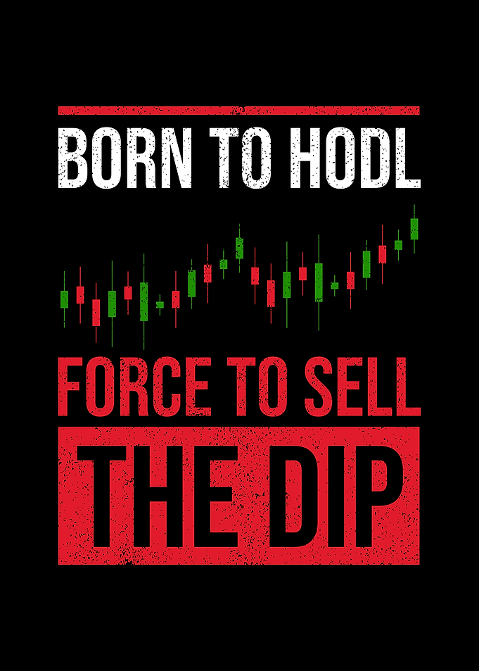 Born to Hodl Forced to Sell The Dip