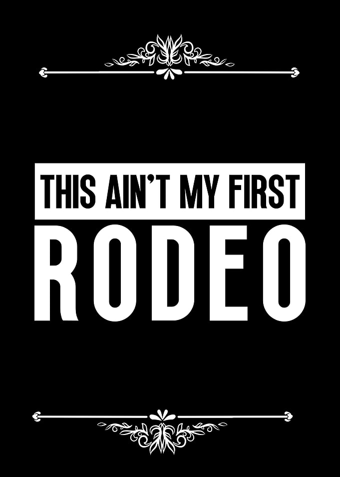 This Ain't My First Rodeo