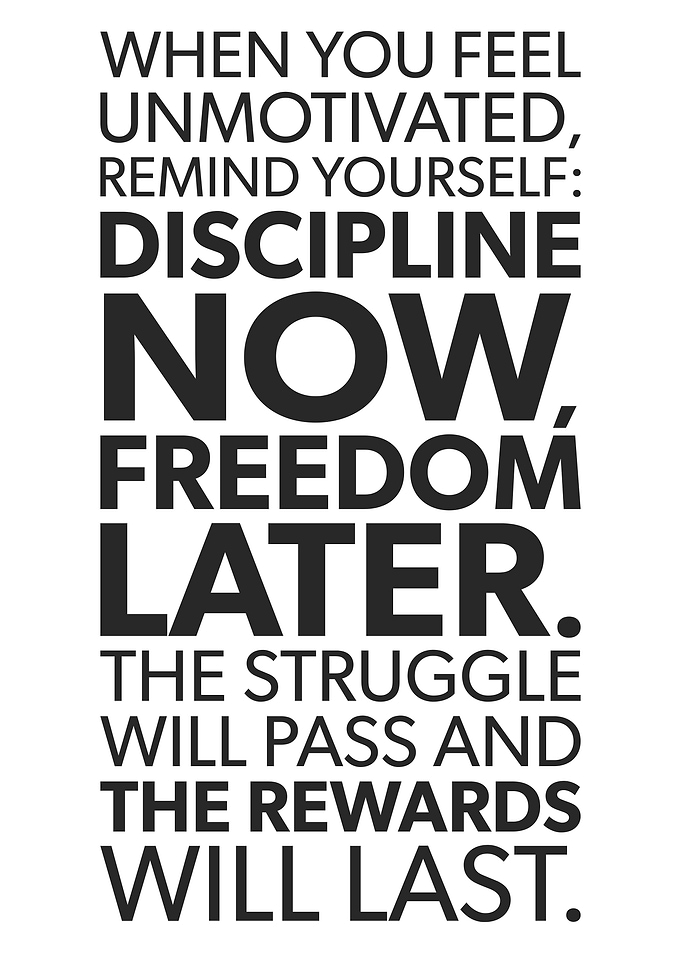 Motivation - Discipline Now, Freedom Later
