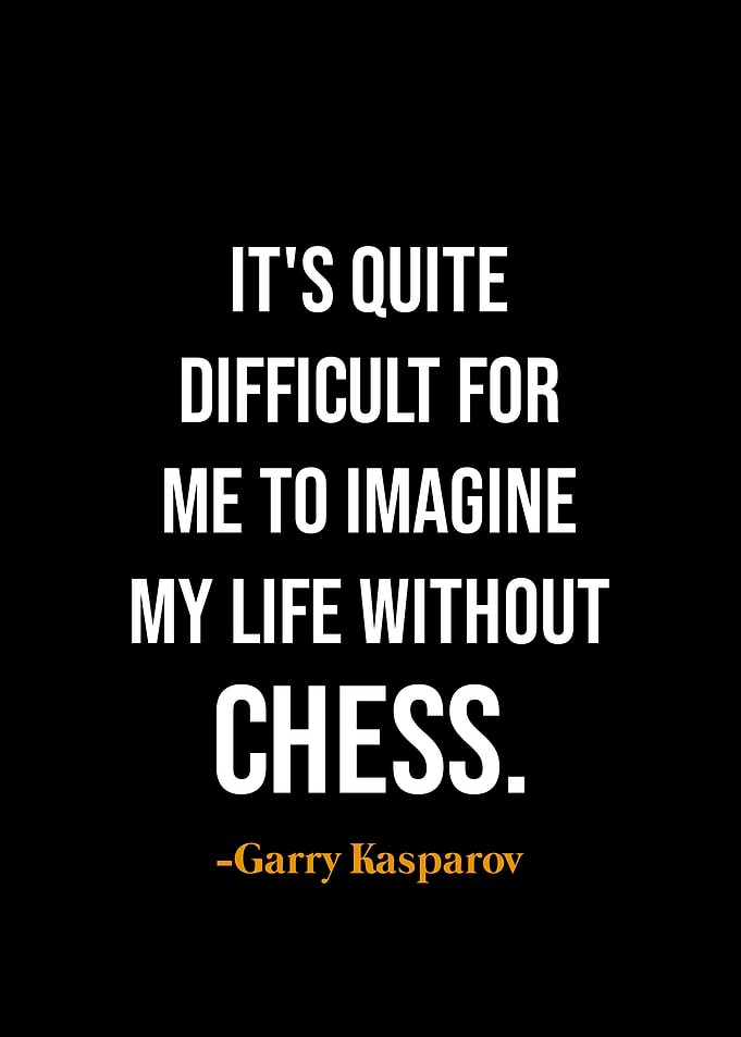 Chess Quote - Garry Kasparov