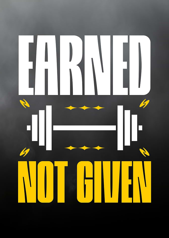 Earned Not Given Fitness Quote