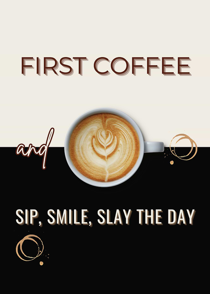 First Coffee Motivation - Sip, Smile, Slay the Day