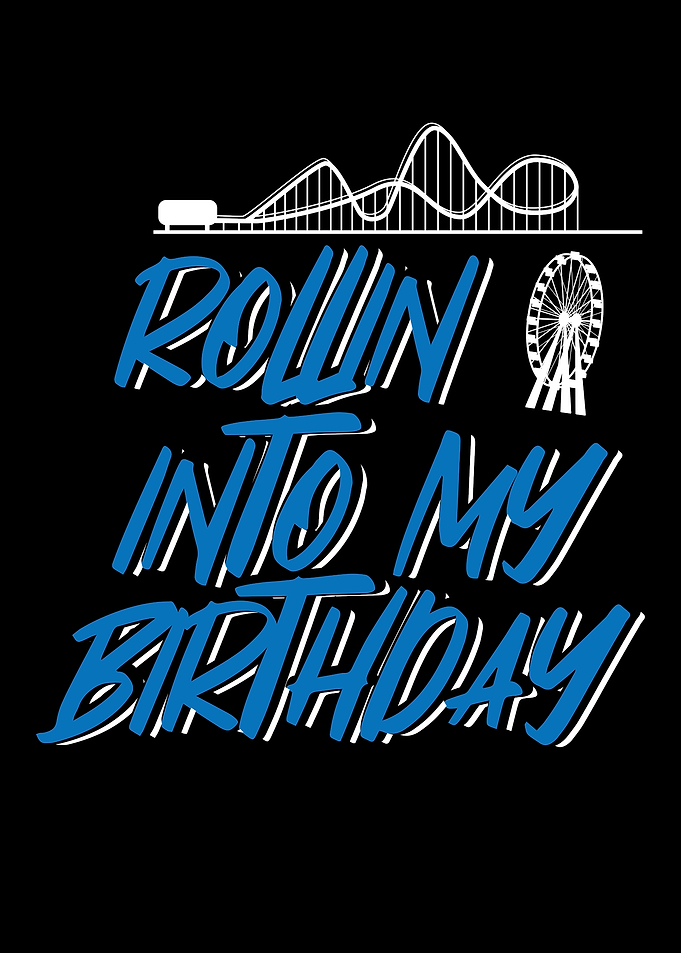 Rollin' Into My Birthday