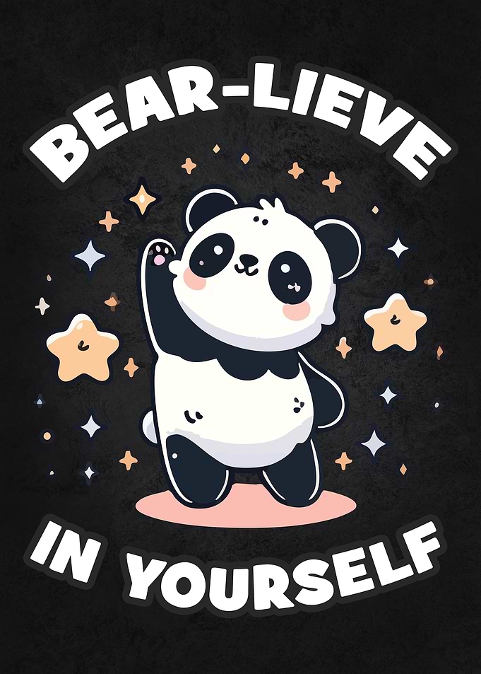 Bear-lieve in Yourself - Panda Motivation