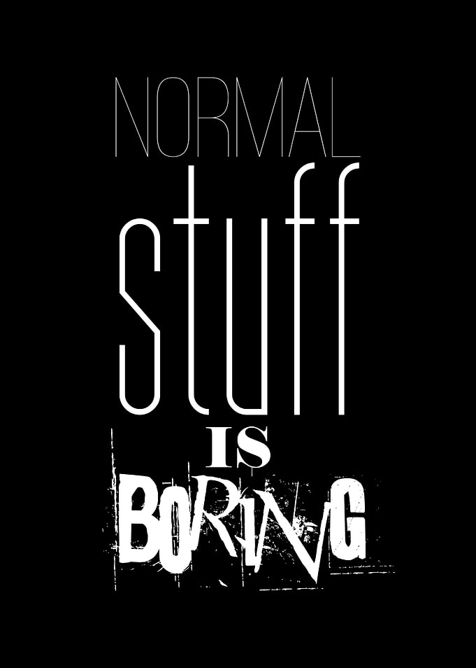 Normal Stuff is Boring