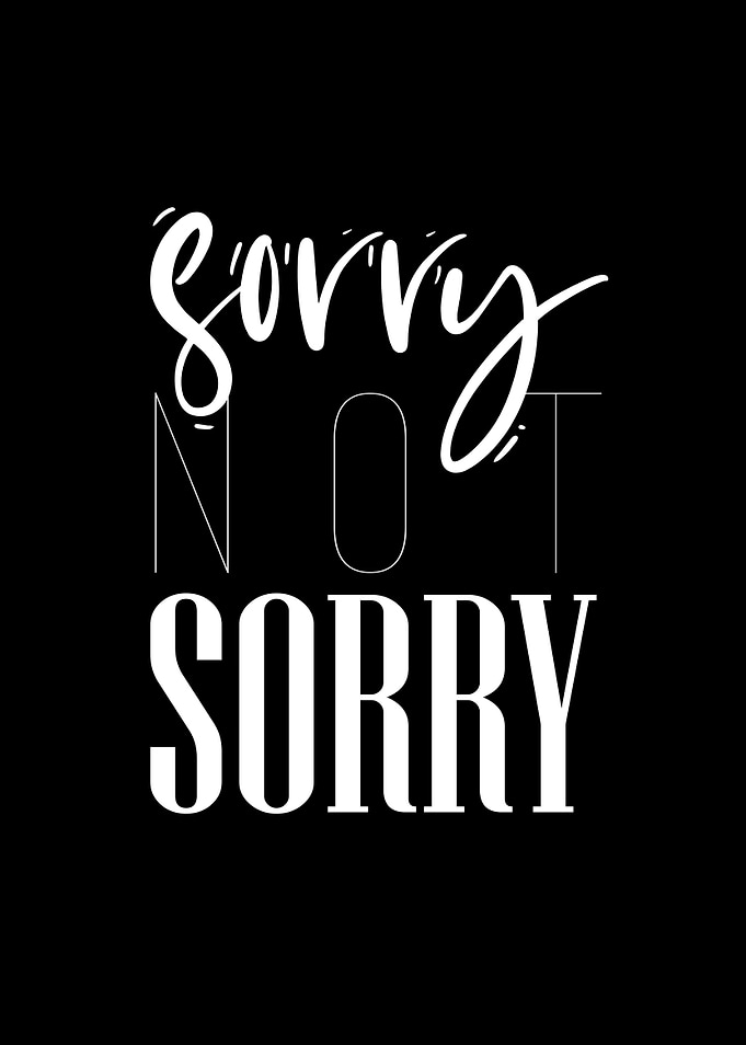 Sorry Not Sorry