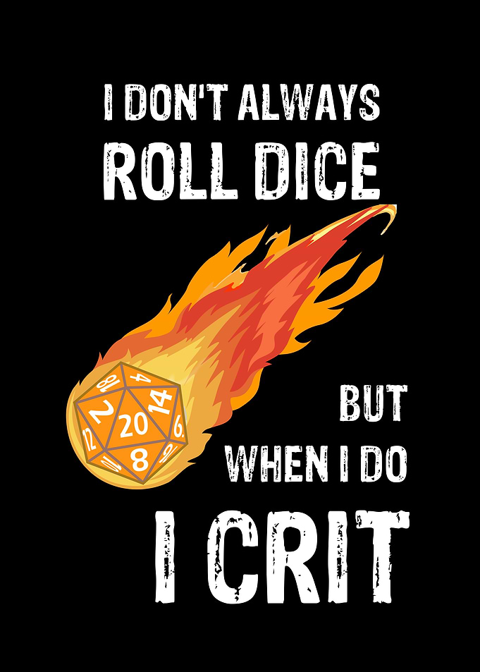 I don't always roll dice