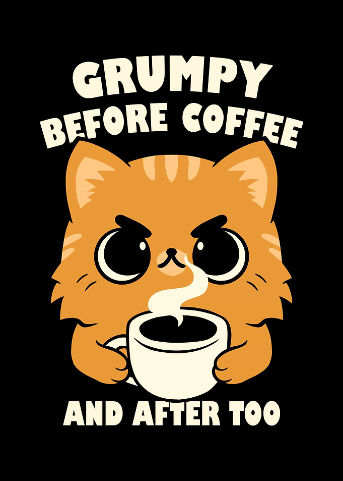 Grumpy Before Coffee