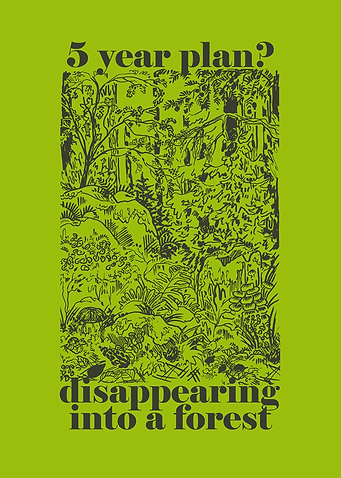 5y Plan? Disappearing into a Forest