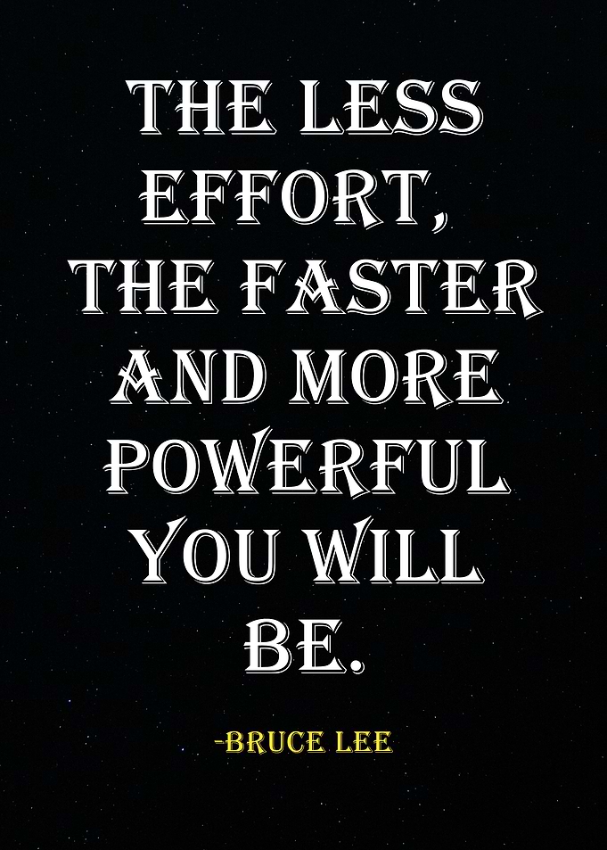 Bruce Lee Quote - Less Effort