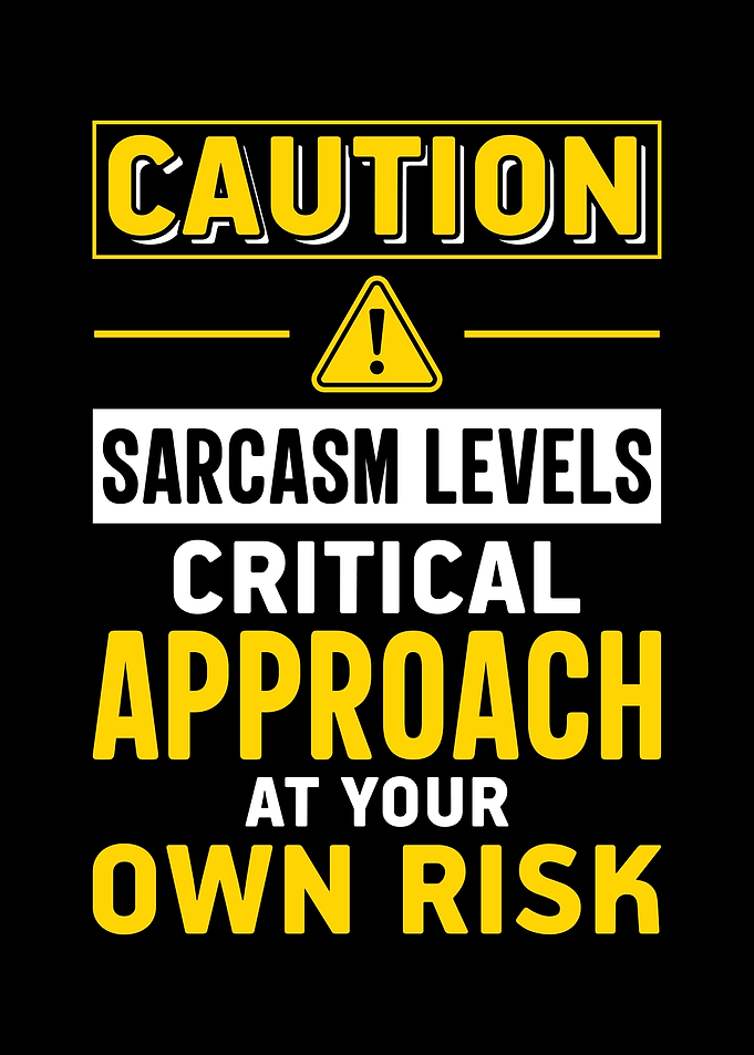 Caution: Sarcasm Levels Critical