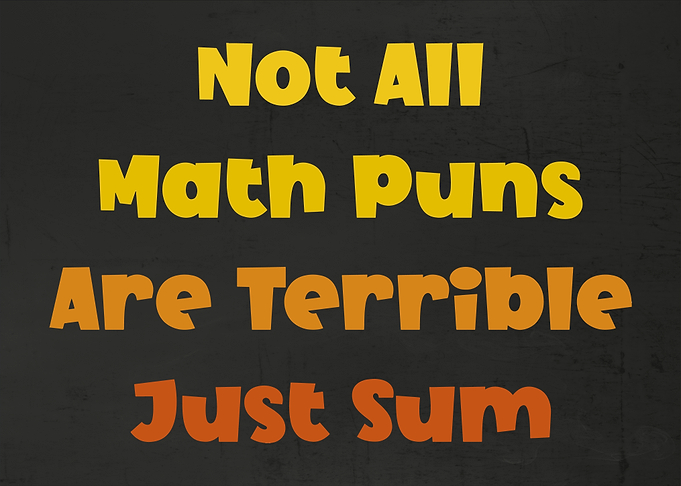 Not All Math Puns Are Terrible Just Sum Funny Math Pun Poster