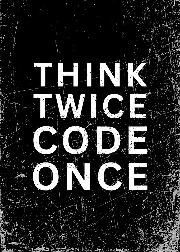 Think Twice Code Once