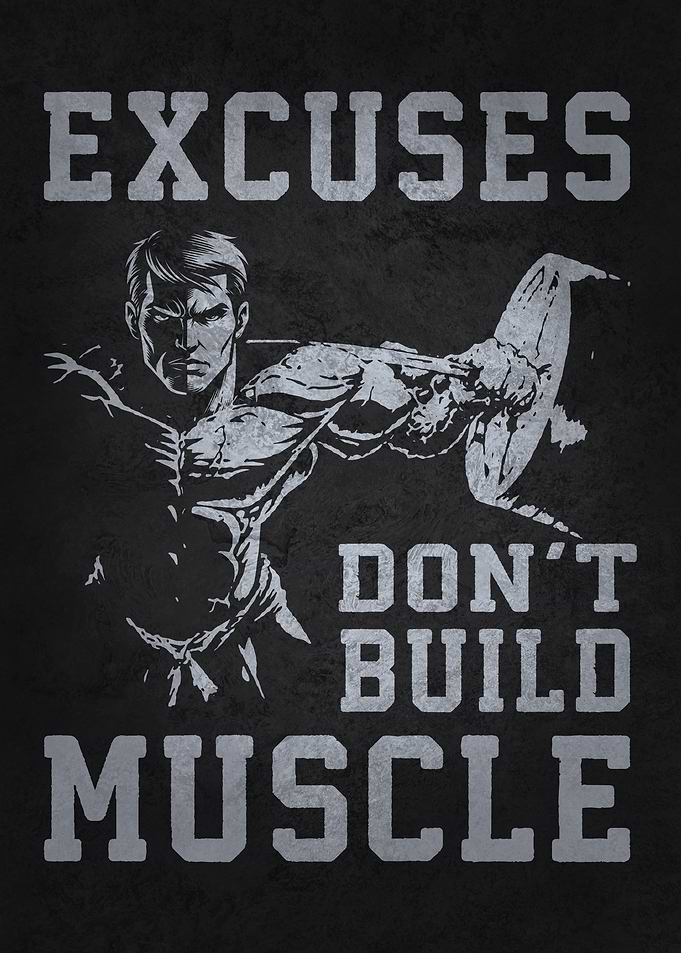 Excuses Don't Build Muscle
