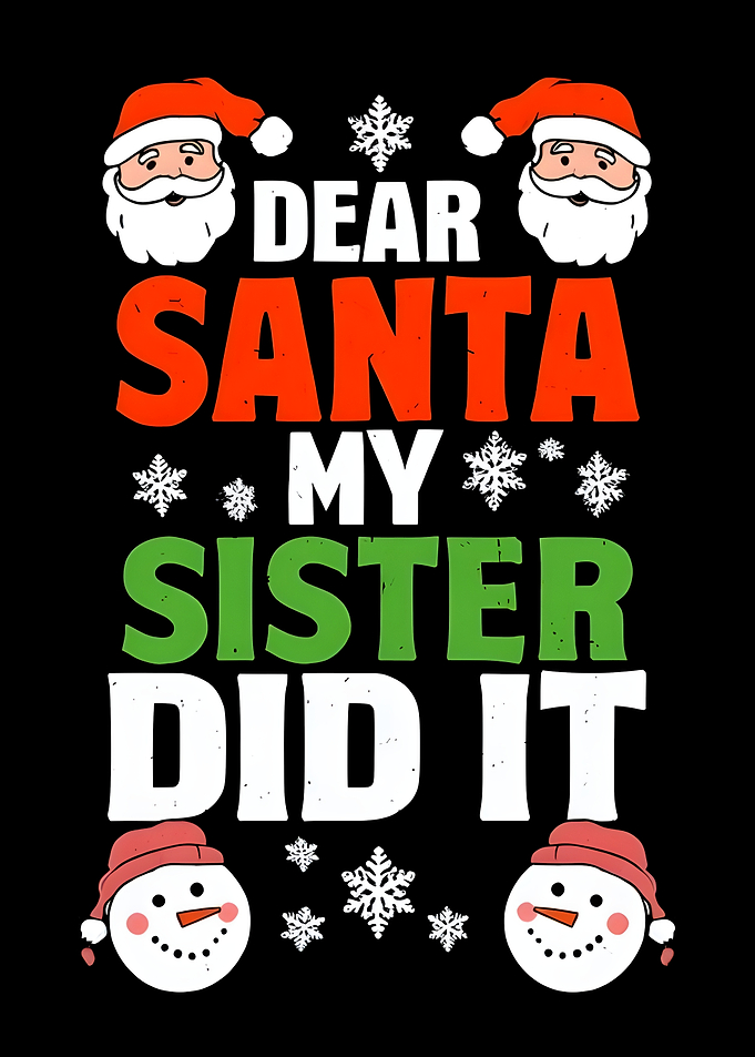 Dear Santa My Sister Did It