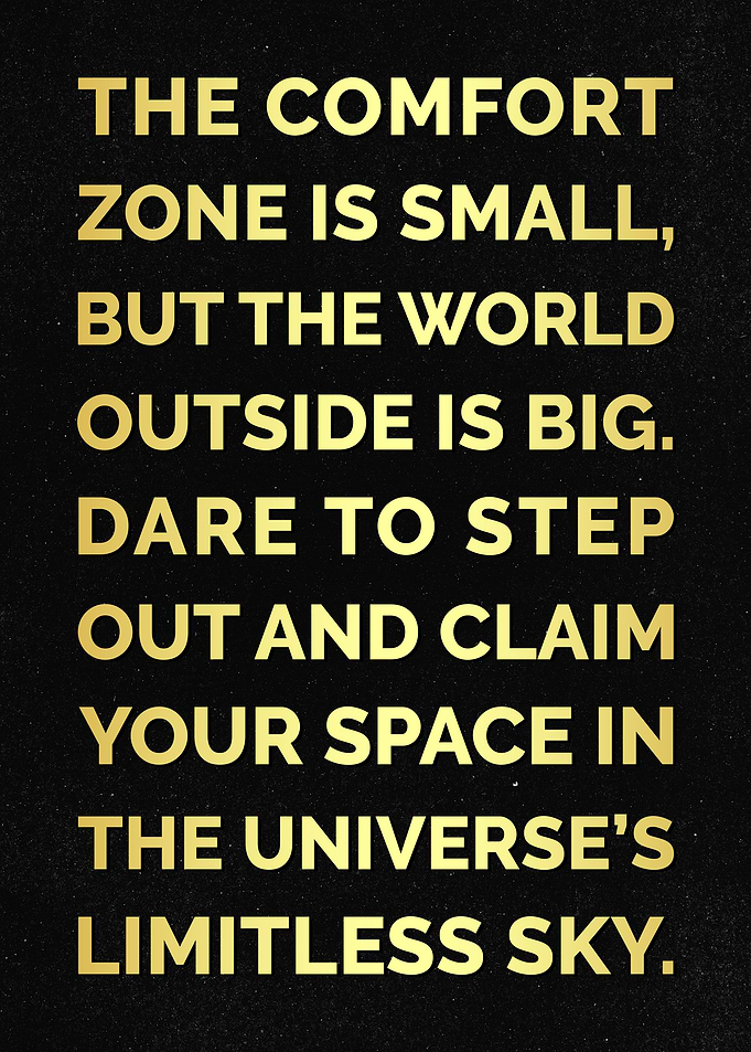 Step Out of the Comfort Zone