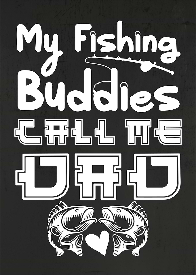 My Fishing Buddies Call Me Dad Fishing Dad Family Quote