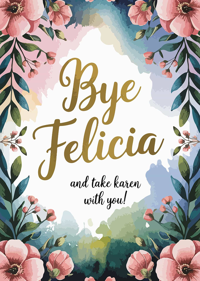 Bye Felicia Card