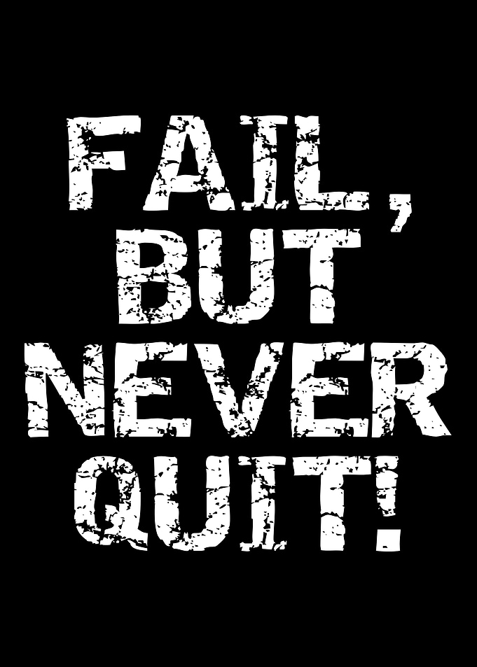 Fail, But Never Quit