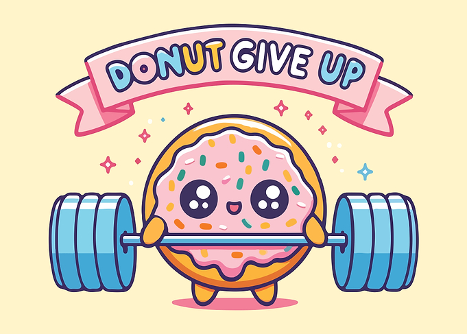 Donut Give Up - Funny Gym Motivational