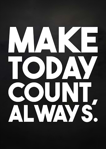 Make Today Count Always