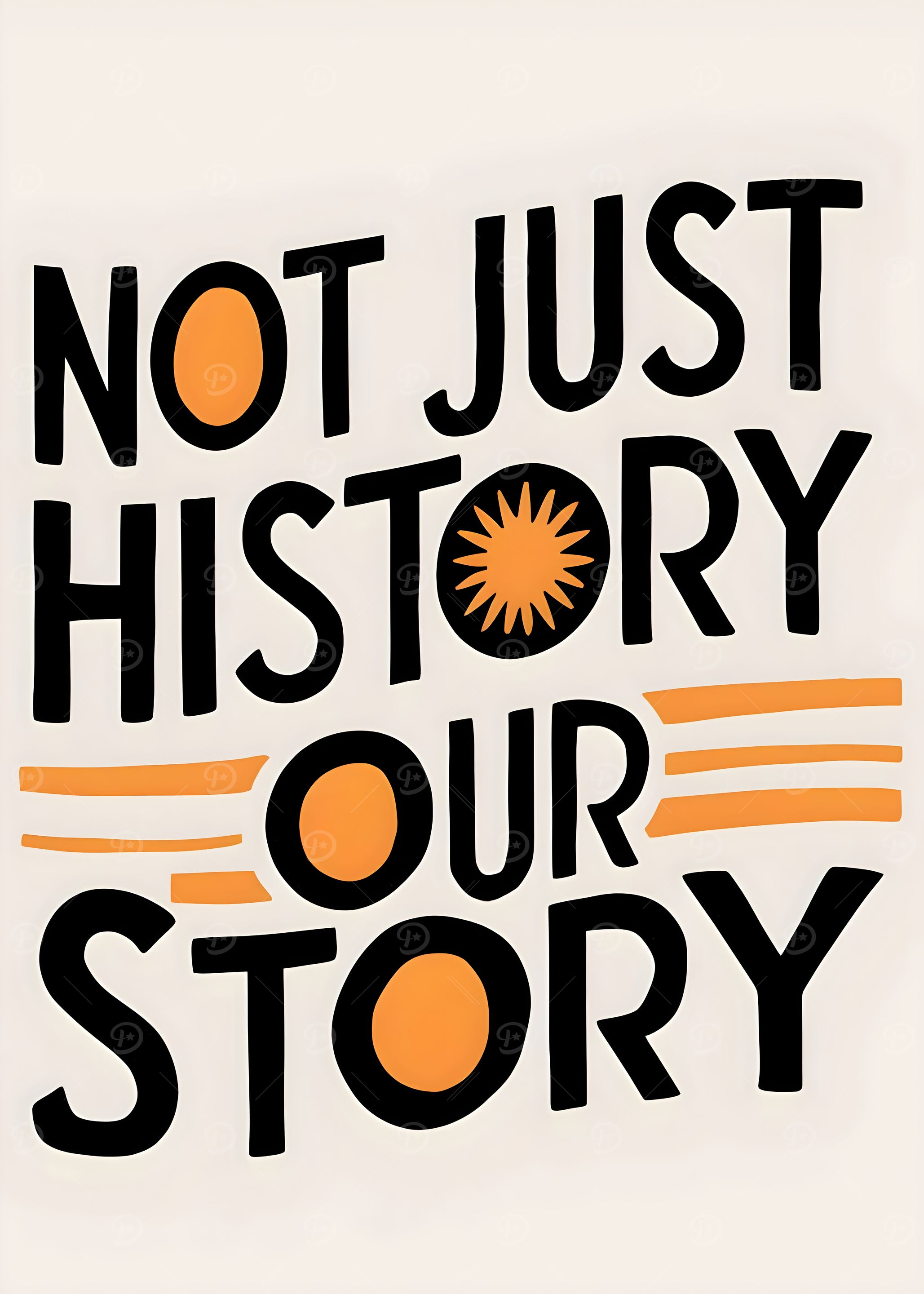 Not Just History, Our Story