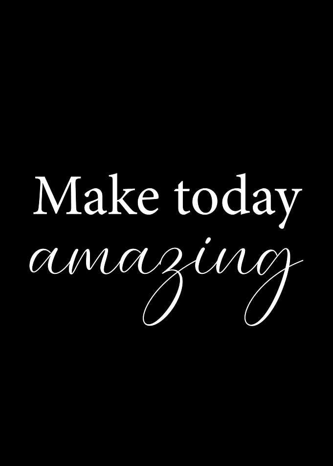 'Make Today Amazing'