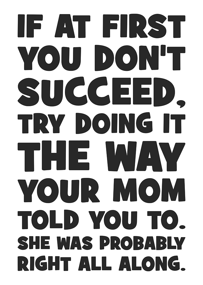 Mom Knows Best, Funny Motivational Quote