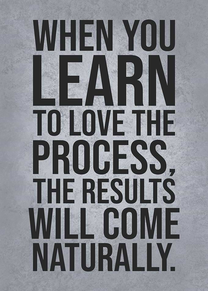 Love the Process - Success Motivation