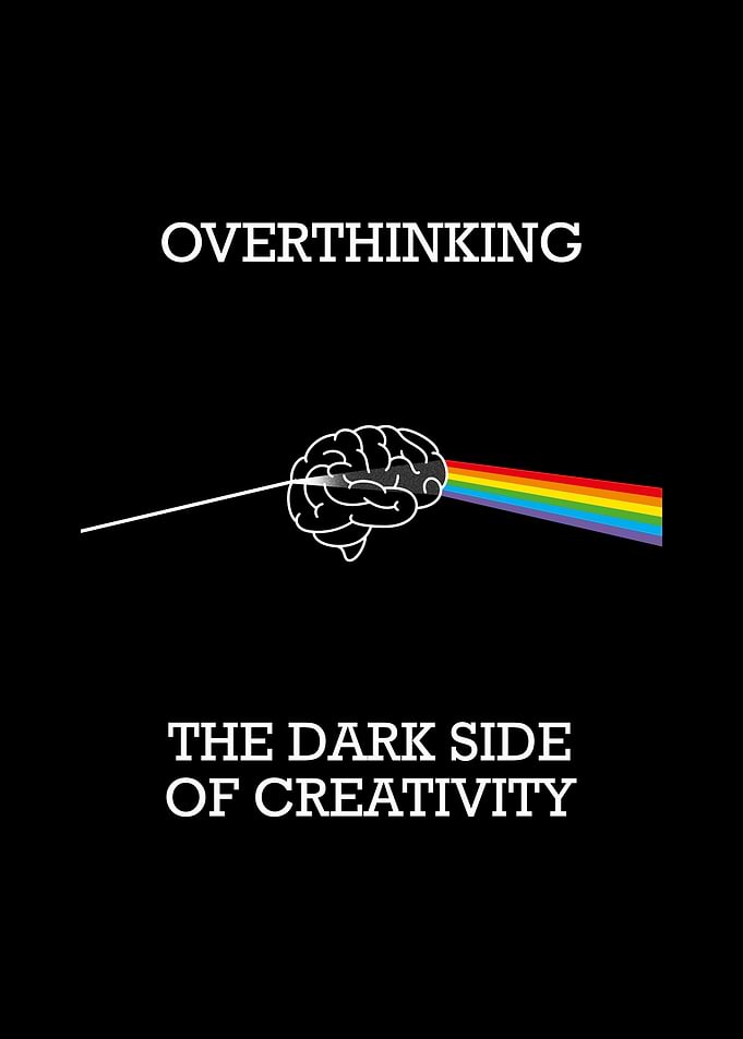 Overthinking - The Dark Side Of Creativity