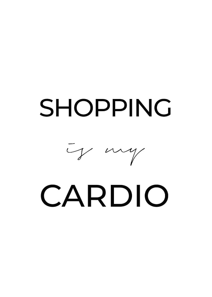 Shopping is My Cardio