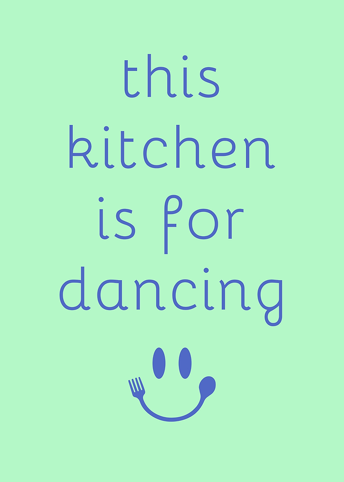 This Kitchen Is For Dancing