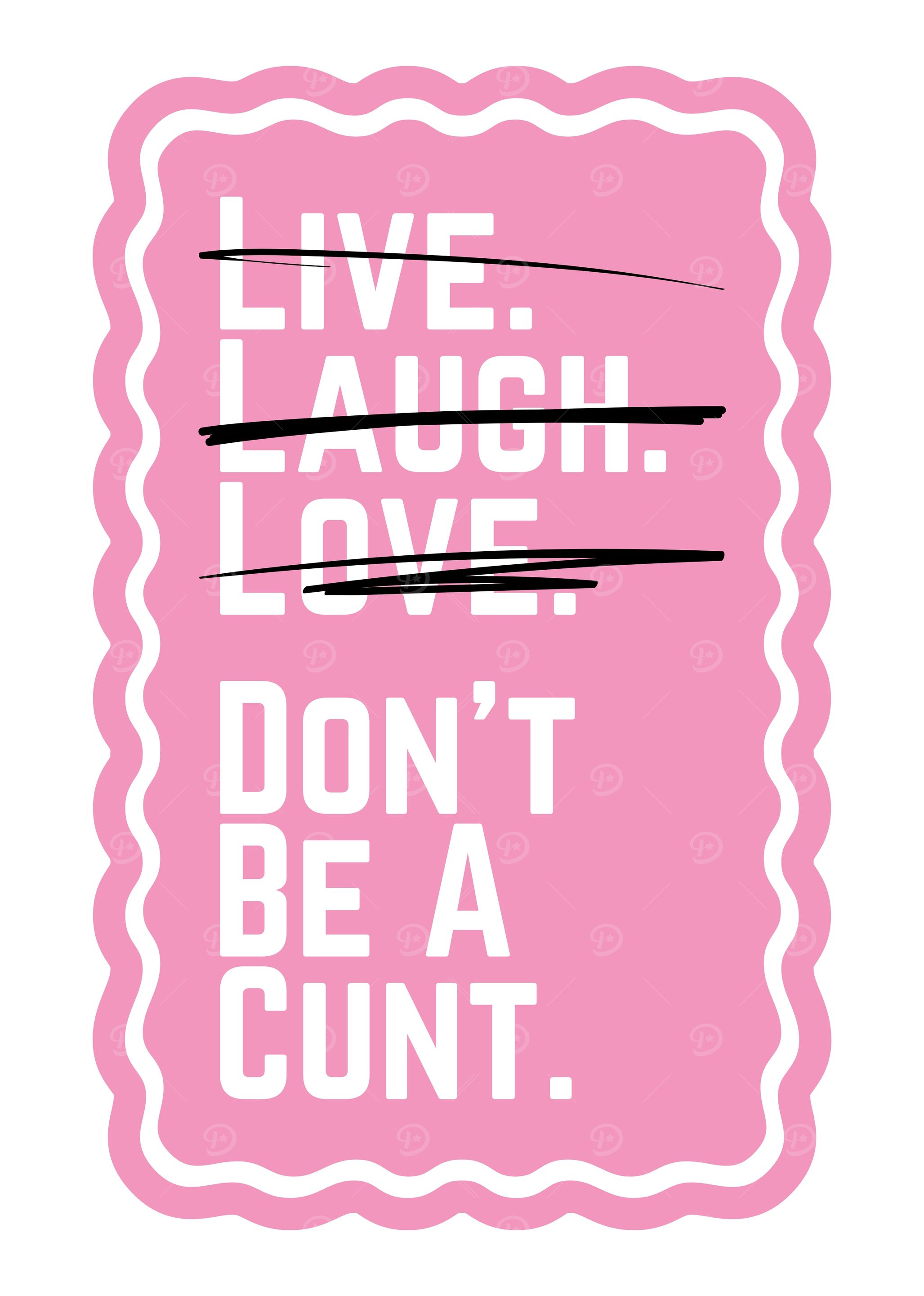 Don't Be A Cunt