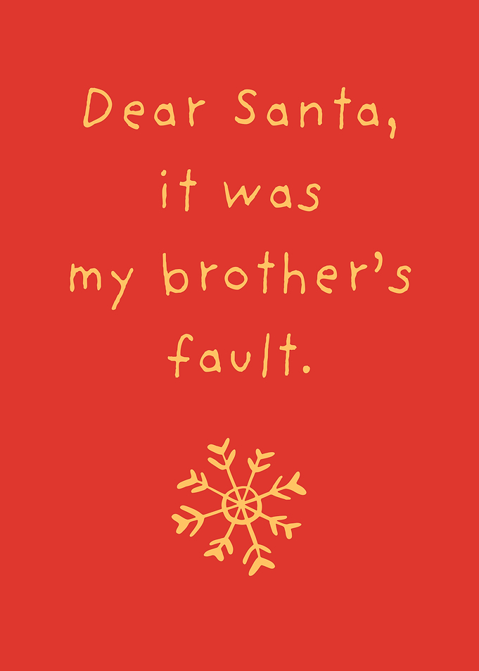 Dear Santa, It Was My Brother's Fault