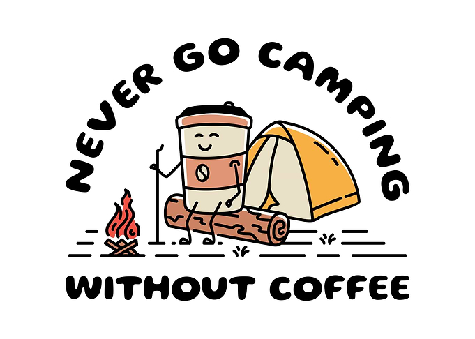 Never Go Camping Without Coffee