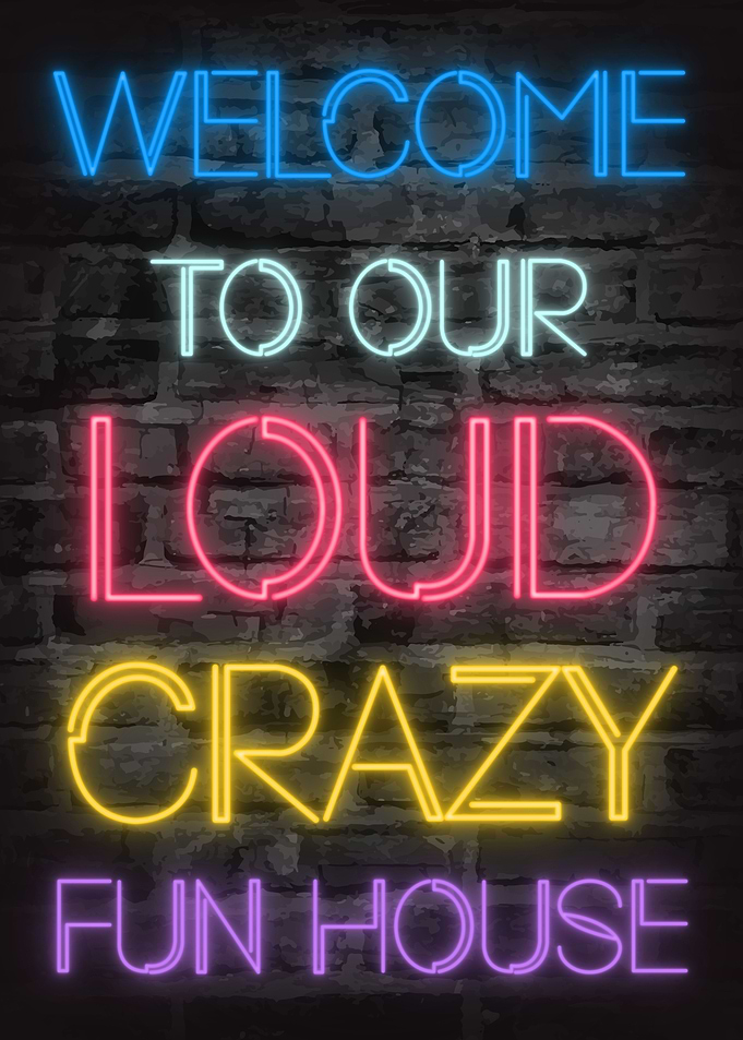 Neon Glow Family Fun House Sign – Loud, Crazy, Vibrant Wall Art