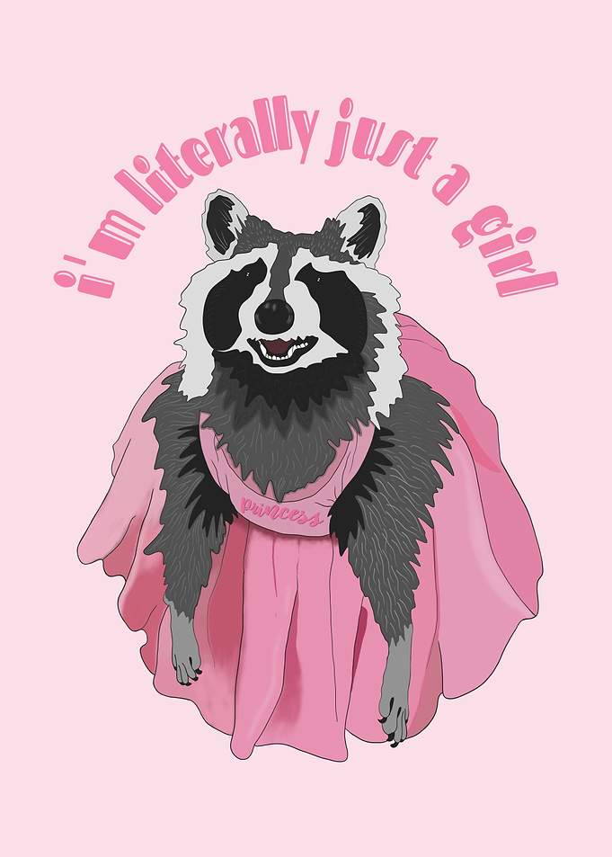 I'm Literally Just A Girl - Pink Princess Raccoon