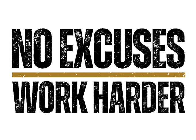 No Excuses Work Harder