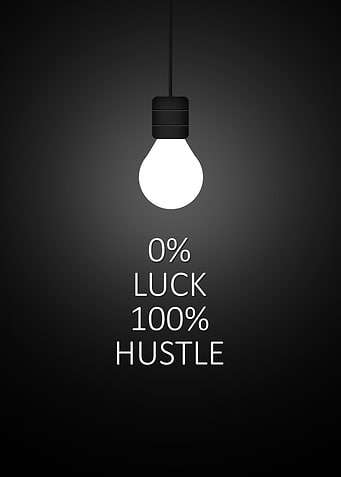 0% Luck 100% Hustle