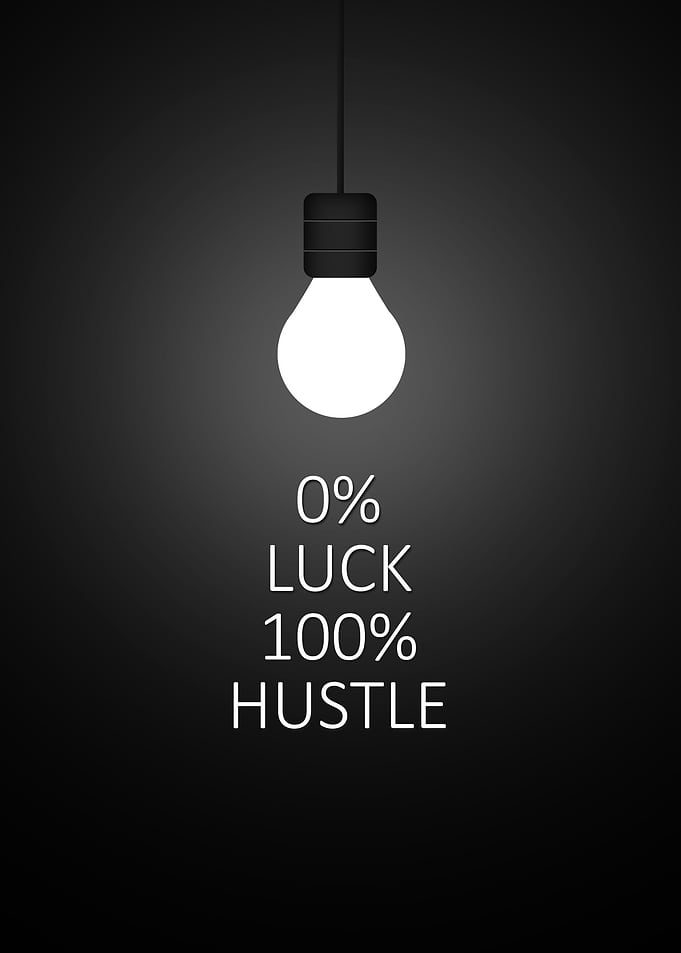 0% Luck 100% Hustle