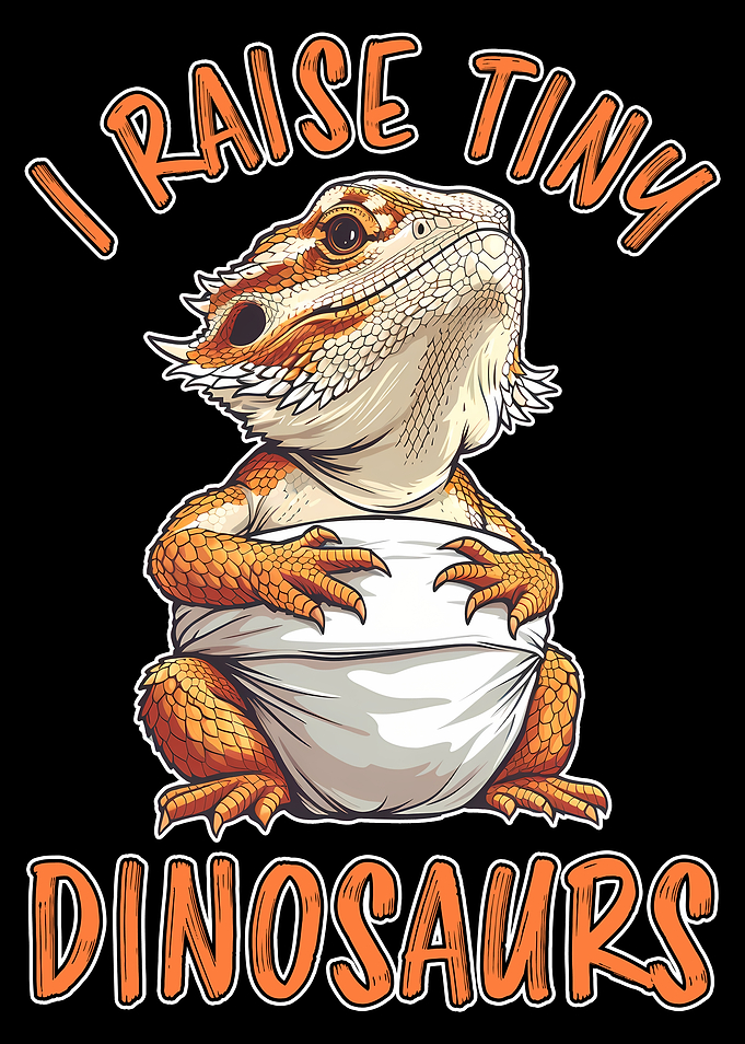 I Raise Tiny Dinosaurs Bearded Dragon